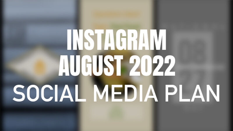 Instagram August 2022 Social Media Plan